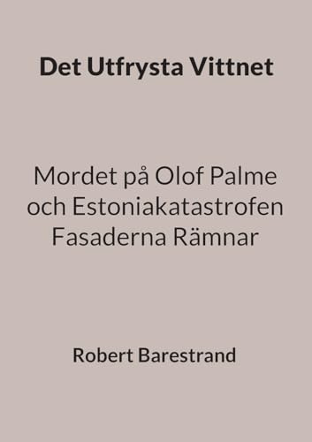 Det Utfrysta Vittnet: Mordet på Olof Palme och Estoniakatastrofen Fasaderna Rämnar