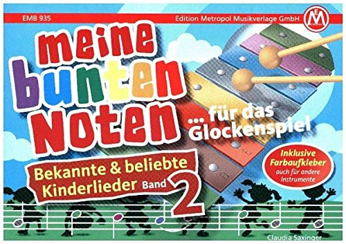 Meine bunten Noten - für das Glockenspiel, Kinderlieder.Bd.2: Bekannte & beliebte Kinderlieder