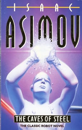The Caves of Steel (Robot Series): The Classic Robot Novel
