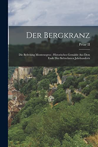 Der Bergkranz: Die Befreiung Montenegros; Historisches Gemälde Aus Dem Ende Des Siebzehnten Jahrhunderts