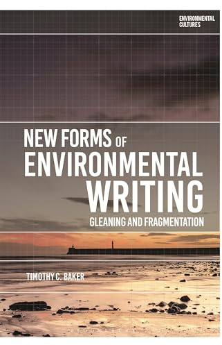 New Forms of Environmental Writing: Gleaning and Fragmentation (Environmental Cultures)