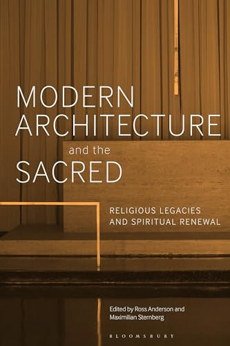 Modern Architecture and the Sacred: Religious Legacies and Spiritual Renewal
