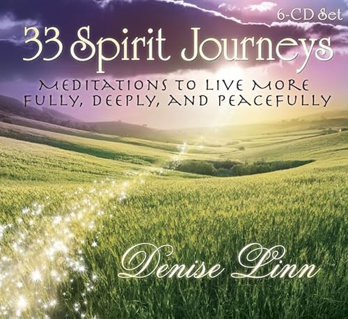 33 Spirit Journeys:: Meditations to Live More Fully, Deeply, and Peacefully