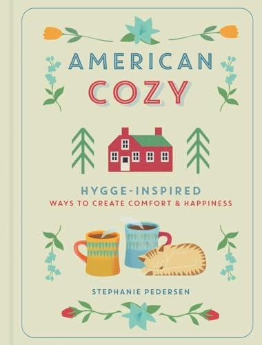 American Cozy: Hygge-Inspired Ways to Create Comfort & Happiness