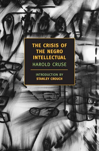 The Crisis Of The Negro Intellectual (New York Review Books Classics)