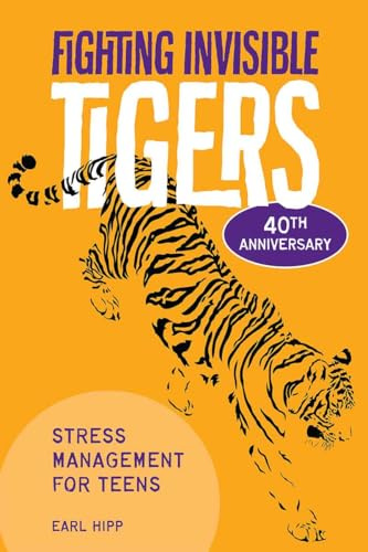 Fighting Invisible Tigers: Stress Management for Teens (Revised & Updated Fourth Edition)