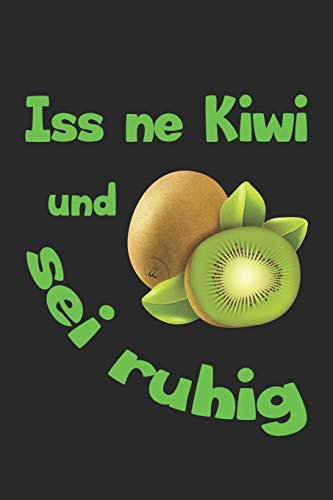 Iss ne Kiwi und sei ruhig: Monatsplaner, Termin-Kalender | Geschenk-Idee für Vegetarier, Veganer & Obst Esser | A5 | 120 Seiten