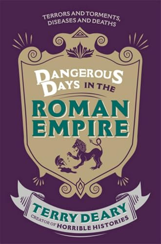 Dangerous Days in the Roman Empire: Terrors and Torments, Diseases and Deaths: 1