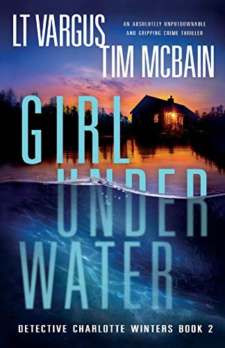 Girl Under Water: An absolutely unputdownable and gripping crime thriller (Detective Charlotte Winters)