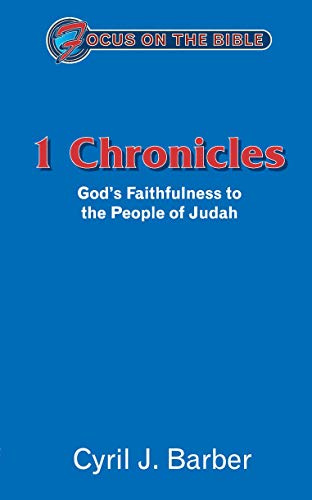 1 Chronicles: God's Faithfulness to the People of Judah (Focus on the Bible)