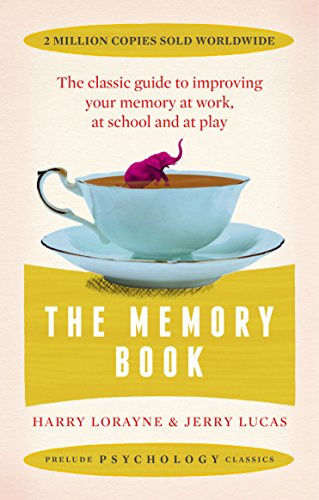 The Memory Book: The classic guide to improving your memory at work, at study and at play (Prelude Psychology Classics)