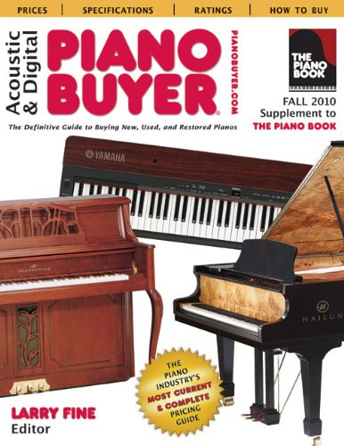Acoustic & Digital Piano Buyer Fall 2010: The Definitive Guide to Buying New, Used, and Restored Pianos