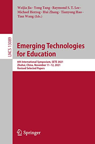 Emerging Technologies for Education: 6th International Symposium, SETE 2021, Zhuhai, China, November 11–12, 2021, Revised Selected Papers: 13089 (Lecture Notes in Computer Science, 13089)