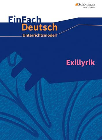 EinFach Deutsch Unterrichtsmodelle: Exillyrik Gymnasiale Oberstufe
