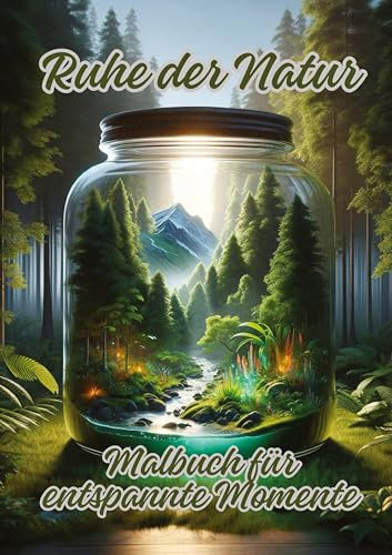 Ruhe der Natur: Malbuch für entspannte Momente