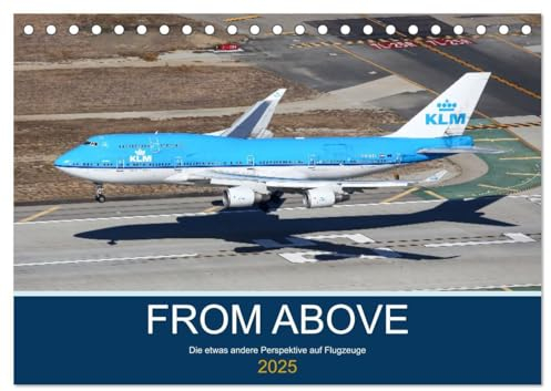 From Above - Die etwas andere Perspektive auf Flugzeuge (Tischkalender 2025 DIN A5 quer), CALVENDO Monatskalender
