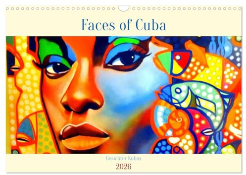 Faces of Cuba - Gesichter Kubas (Wandkalender 2026 DIN A3 quer), CALVENDO Monatskalender: Darstellung von Gesichtern auf Werken kubanischer Künstler (CALVENDO Kunst)