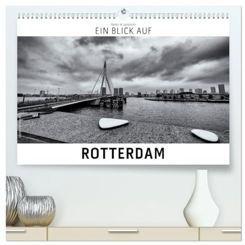 Ein Blick auf Rotterdam (hochwertiger Premium Wandkalender 2026 DIN A2 quer), Kunstdruck in Hochglanz: Ein ungewohnter Blick auf die Stadt Rotterdam in harten Schwarz-Weiß-Bildern. (CALVENDO Orte)
