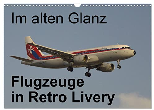 Im alten Glanz: Flugzeuge in Retro Livery (Wandkalender 2026 DIN A3 quer), CALVENDO Monatskalender: Eine spezielle zusammenstellung von Flugzeugen in Retro Livery (CALVENDO Mobilitaet)
