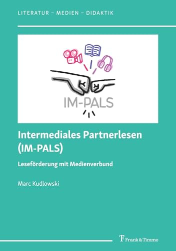 Intermediales Partnerlesen (IM-PALS) – Leseförderung mit Medienverbund (Literatur – Medien – Didaktik, Band 17)