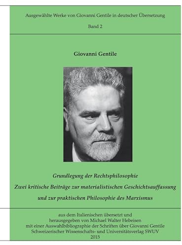 Gentile-Edition, Band 2: Grundlegung der Rechtsphilosophie. Zwei kritische Beiträge zur materialischen Geschichtsauffassung und zur praktischen Philosophie des Marxismus