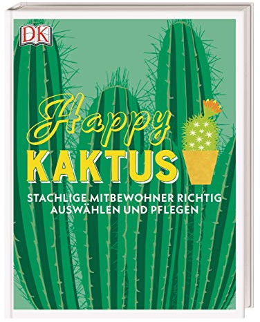 Happy Kaktus: Stachlige Mitbewohner richtig auswählen und pflegen