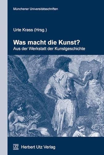 Was macht die Kunst?: Aus der Werkstatt der Kunstgeschichte (Münchner Kontaktstudium Geschichte)