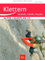 Alpin-Lehrplan 2b: Klettern - Technik, Taktik, Psyche
