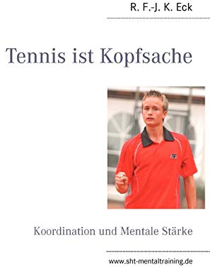 Tennis ist Kopfsache: Koordination und Mentale Stärke