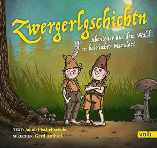 Zwergerlgschichtn: Abenteuer aus dem Wald in bairischer Mundart