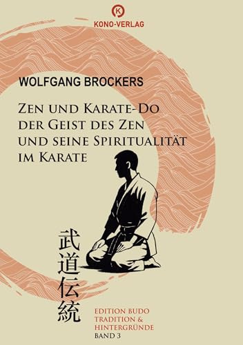 Zen und Karate-Do: Der Geist des Zen und seine Spiritualität im Karate