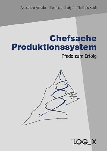 Chefsache Produktionssystem: Pfade zum Erfolg