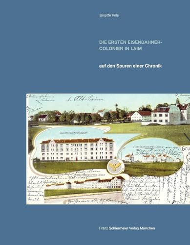 Die ersten Eisenbahner-Colonien in Laim: auf den Spuren einer Chronik