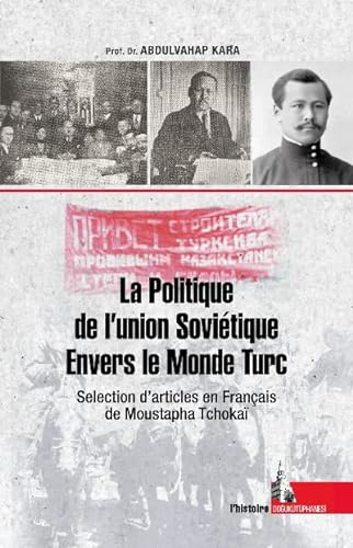 La Politique de l Union Soviétique Envers le Monde Turc;Selection d articles en Français de Moustapha Tchokai [Paperback] Abdulvahap Kara