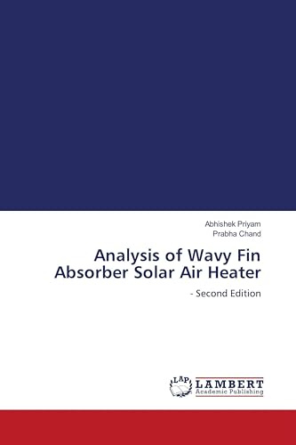 Analysis of Wavy Fin Absorber Solar Air Heater: - Second Edition