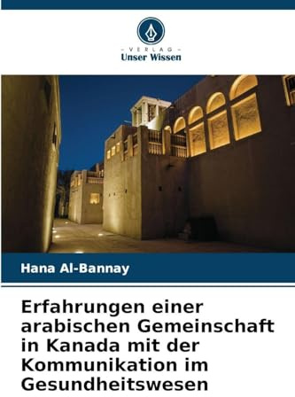 Erfahrungen einer arabischen Gemeinschaft in Kanada mit der Kommunikation im Gesundheitswesen
