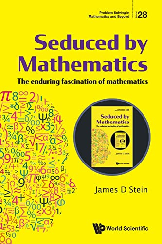 Seduced By Mathematics: The Enduring Fascination Of Mathematics (Problem Solving In Mathematics And Beyond, Band 28)