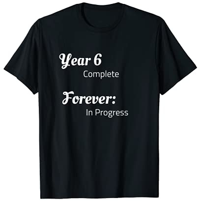 Cute 6th Anniversary Year 6 Complete Forever In Progress T-Shirt