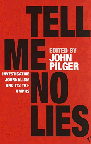 Tell Me No Lies: Investigative Journalism and Its Triumphs