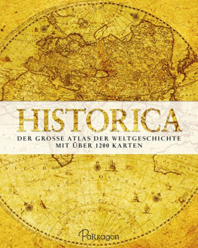 Historica: Der große Atlas der Weltgeschichte - Mit über 1200 Karten