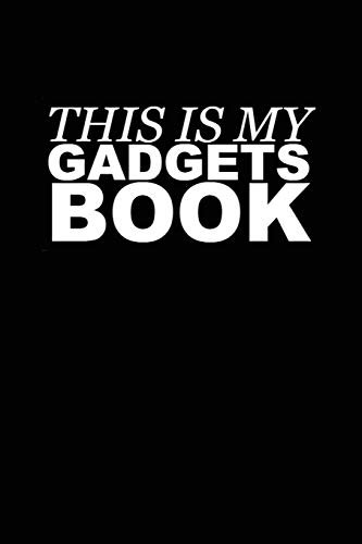This Is My Gadgets Book: Writing Journal Lined, Diary, Notebook for Men & Women