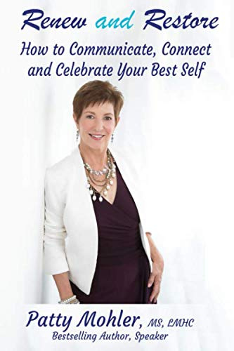 Renew and Restore: How To Communicate, Connect and Celebrate Your Best Self