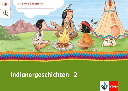 Indianer-Geschichten 2: Übungsheft Klasse 2 (Mein Anoki-Übungsheft)