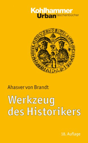 Werkzeug des Historikers: Eine Einführung in die Historischen Hilfswissenschaften. Mit Literaturnachträgen von Franz Fuchs (Urban-Taschenbücher, 33, Band 33)