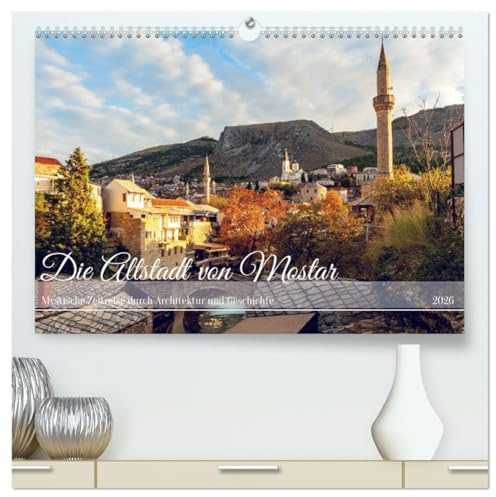 Die Altstadt von Mostar (hochwertiger Premium Wandkalender 2026 DIN A2 quer), Kunstdruck in Hochglanz: Faszinierendes Mostar in Bosnien und Herzegowina. (CALVENDO Orte)