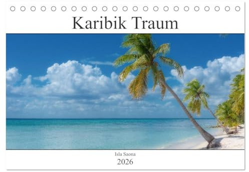 Karibik Traum Isla Saona (Tischkalender 2026 DIN A5 quer), CALVENDO Monatskalender: Paradiesische Strände unter den Palmen der Karibik (CALVENDO Natur)