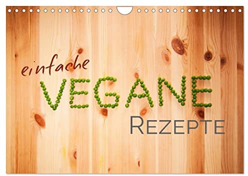 Einfache vegane Rezepte (Wandkalender 2026 DIN A4 quer), CALVENDO Monatskalender: Eine gesunde Lebensweise in 12 einfachen Rezepten (CALVENDO Gesundheit)