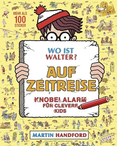Wo ist Walter? Auf Zeitreise: Knobelalarm für clevere Kids | Kultiges Wimmelbuch mit Rätseln für Kinder und Erwachsene
