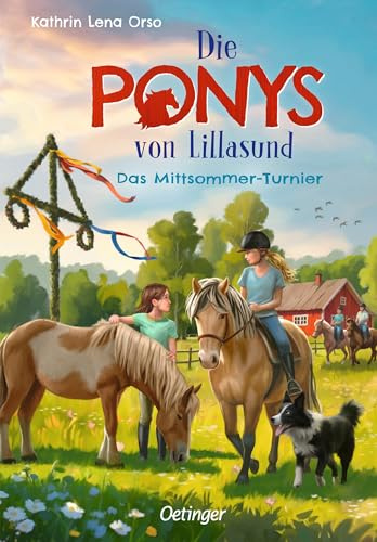 Die Ponys von Lillasund 4. Das Mittsommer-Turnier: Liebevolle Pferde-Geschichte über Freundschaft, Ponys und einen Midsommar in Schweden für Kinder ab 7 Jahren