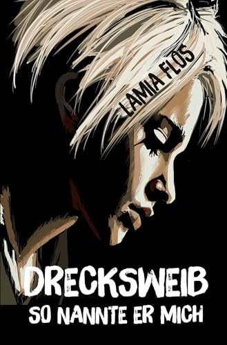 Drecksweib: So nannte er mich